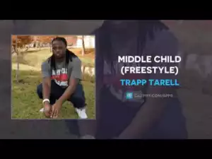 Trapp Tarell - Middle Child (Freestyle)